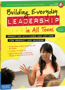 Building Everyday Leadership in All Teens: Promoting Attitudes and Actions for Respect and Success