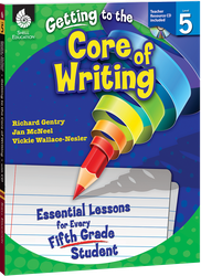 Getting to the Core of Writing: Essential Lessons for Every Fifth Grade Student ebook