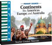 Primary Sources: Continents-The Americas, Europe, and Australia Kit