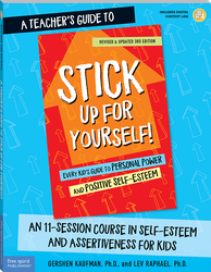 A Teacher's Guide to Stick Up for Yourself!: An 11-Session Course in Self-Esteem and Assertiveness for Kids