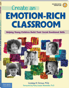 Create an Emotion-Rich Classroom: Helping Young Children Build Their Social Emotional Skills