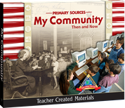 Primary Sources: My Community Then and Now Kit