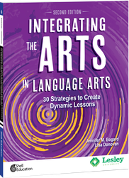 Integrating the Arts in Language Arts: 30 Strategies to Create Dynamic Lessons, 2nd Edition